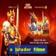 o lutador filme completo dublado mega filmes